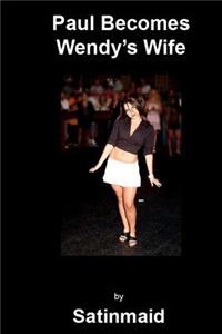 Paul Becomes Wendy's Wife