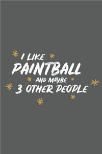 I Like Paintball and Maybe 3 Other People