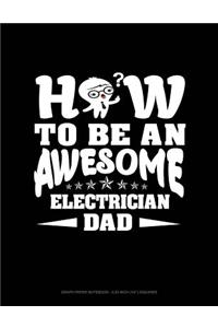 How to Be an Awesome Electrician Dad