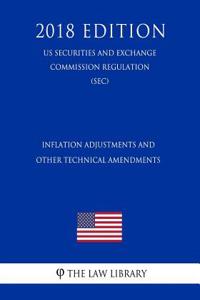 Inflation Adjustments and Other Technical Amendments (Us Securities and Exchange Commission Regulation) (Sec) (2018 Edition)