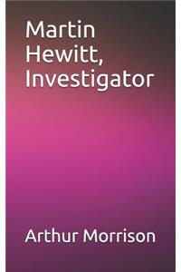 Martin Hewitt, Investigator