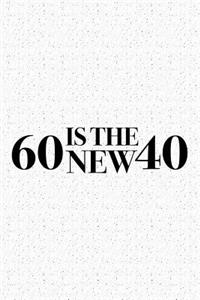 Sixty Is the New Forty