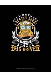 All Women Are Created Equal But Only the Finest Become School Bus Drivers