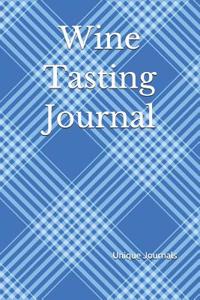 Wine Tasting Journal: Record and Analyze Your Wine Tasting Experiences