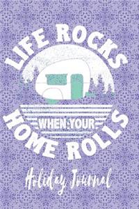 Life Rocks When Your Home Rolls - Holiday Journal