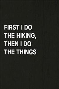 First I Do the Hiking, Then I Do the Things