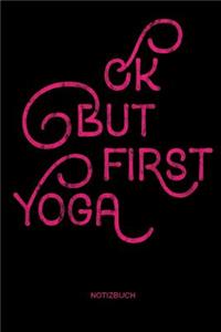Ok But First Yoga Notizbuch