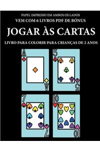 Livro para colorir para crianças de 2 anos (Jogar às cartas): Este livro tem 40 páginas coloridas com linhas extra espessas para reduzir a frustração e melhorar a confiança. Este livro vai ajudar as crianças mu