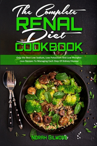 The Complete Renal Diet Cookbook