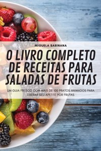 O Livro Completo de Receitas Para Saladas de Frutas