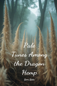 Pale Tunes Among the Dragon Hemp
