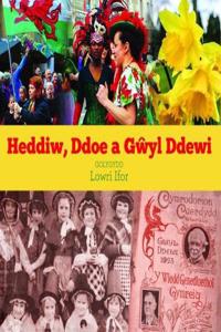 Heddiw, Ddoe a Gwyl Ddewi