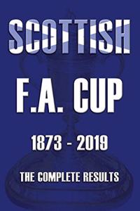 Scottish F.A.Cup 1873-2019 - The Complete Results