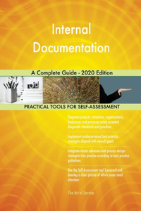 Internal Documentation A Complete Guide - 2020 Edition