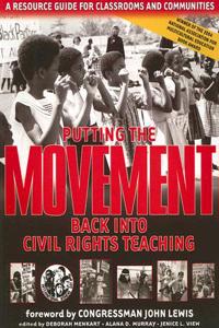 Putting the Movement Back Into Civil Rights Teaching: A Resource Guide for Classrooms and Communities: A Resource Guide For Classrooms And Communities