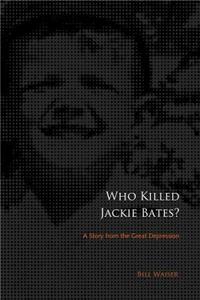 Who Killed Jackie Bates?