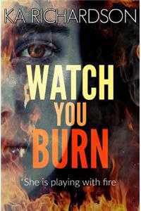 Watch You Burn