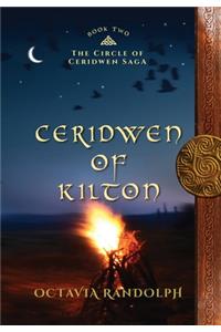 Ceridwen of Kilton: Book Two of The Circle of Ceridwen Saga