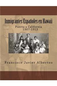 Inmigrantes Españoles en Hawai; Puerta a California 1907-1913