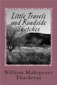 Little Travels and Roadside Sketches
