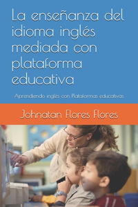 enseñanza del idioma inglés mediada con plataforma educativa
