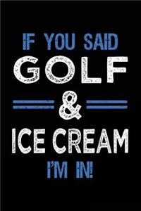 If You Said Golf & Ice Cream I'm In
