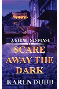 Scare Away the Dark