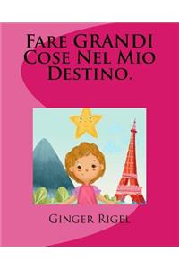 Fare GRANDI Cose Nel Mio Destino.