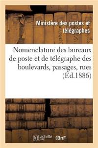 Nomenclature Des Bureaux de Poste Et de Télégraphe Des Boulevards, Passages, Rues, Etc.