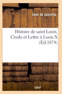 Histoire de saint Louis, Credo et Lettre à Louis X