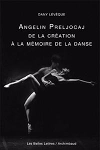 Angelin Preljocaj, de la Creation a la Memoire de la Danse