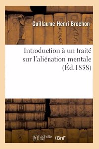 Introduction À Un Traité Sur l'Aliénation Mentale