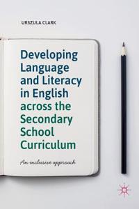 Developing Language and Literacy in English Across the Secondary School Curriculum