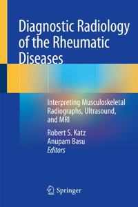 Diagnostic Radiology of the Rheumatic Diseases