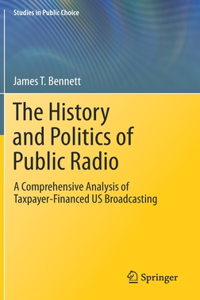 History and Politics of Public Radio: A Comprehensive Analysis of Taxpayer-Financed Us Broadcasting