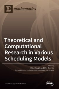 Theoretical and Computational Research in Various Scheduling Models