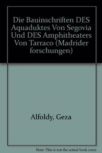 Die Bauinschriften Des Aquäduktes Von Segovia Und Des Amphitheaters Von Tarraco