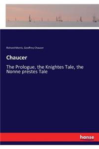 Chaucer: The Prologue, the Knightes Tale, the Nonne prestes Tale