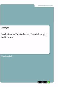 Inklusion in Deutschland. Entwicklungen in Bremen