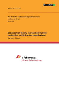 Organization theory. Increasing volunteer motivation in third-sector organizations