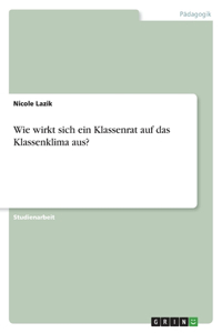 Wie wirkt sich ein Klassenrat auf das Klassenklima aus?