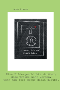 ...wenn ich mal stark bin.