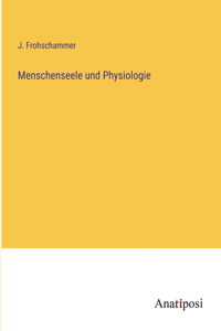 Menschenseele und Physiologie