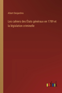 Les cahiers des États généraux en 1789 et la législation criminelle