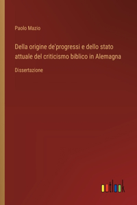 Della origine de'progressi e dello stato attuale del criticismo biblico in Alemagna