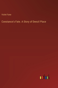 Constance's Fate. A Story of Denzil Place