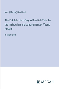 Eskdale Herd-Boy; A Scottish Tale, for the Instruction and Amusement of Young People