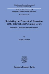 Rethinking the Prosecutor's Discretion at the International Criminal Court