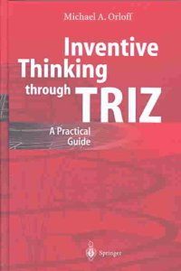 Inventive Thinking Through Triz: A Practical Guide