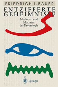 Entzifferte Geheimnisse: Methoden Und Maximen Der Kryptologie